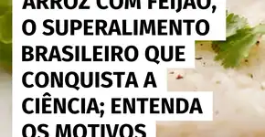 A dupla arroz e feijão: o alimento essencial do Brasil que chama atenção da ciência internacional