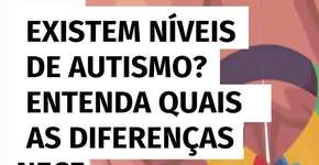 Existem níveis de autismo? Entenda quais as diferenças e necessidades de cada um