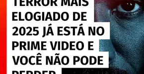 Terror mais aclamado de 2025 chegou ao Prime Video