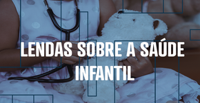 Lendas sobre a saúde infantil