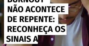 Burnout não acontece de repente: reconheça os sinais antes do colapso
