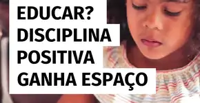 Punir ou educar? Disciplina positiva ganha espaço