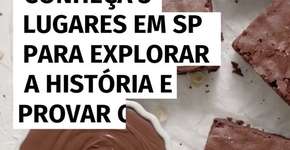 Ama chocolate? Conheça 6 lugares em SP para explorar a história e provar cacau de verdade