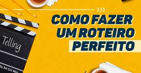 9 passos para escrever um roteiro impecável