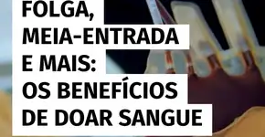 Doar sangue garante benefícios como folgas e meia-entrada