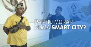 Descubra todas as vantagens de morar numa cidade inteligente