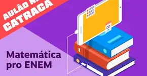 ENEM! Aulão de matemática na Catraca