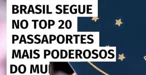 Brasil segue no top 20 passaportes mais poderosos do mundo