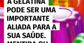 Gelatina faz bem para a saúde?