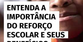 Entenda a importância do reforço escolar e seus benefícios