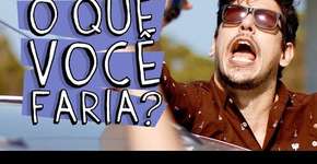 O que você faria?