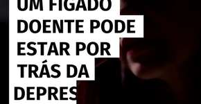 Um fígado doente pode estar por trás da depressão