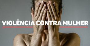 Mulheres vítimas de violência estão mais expostas à morte por doenças