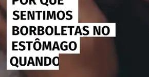 Por que sentimos borboletas no estômago quando nos apaixonamos