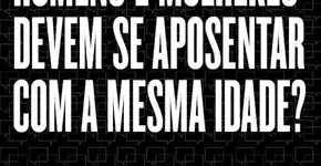Entrevista Folha: é absurdo mulher se aposentar antes dos homens