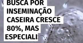 Busca por inseminação caseira cresce 80%, mas especialistas alertam para riscos à saúde