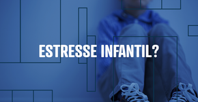 Os 3 níveis de estresse infantil