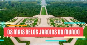 Os dez jardins mais lindos do mundo