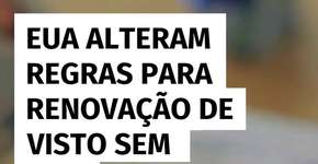 EUA alteram regras para renovação de visto sem entrevista