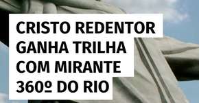 Cristo Redentor ganha trilha com mirante 360º do Rio