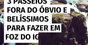 3 passeios fora do óbvio e belíssimos para fazer em Foz do Iguaçu