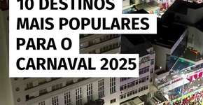 10 destinos mais populares para o Carnaval 2025