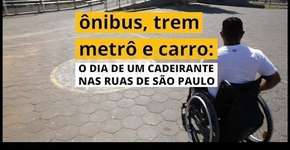 Acompanhe o dia de um cadeirante nas ruas de São Paulo