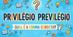 Como se escreve, ‘privilégio’ ou ‘previlégio’? O veredito da Academia Brasileira de Letras não deixa margem para dúvidas