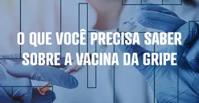 O que você precisa saber sobre a vacina da gripe
