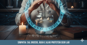 Simpatia da água com sal grosso e alho protege sua casa