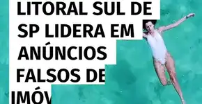 Litoral sul de SP lidera em anúncios falsos de imóveis para temporada