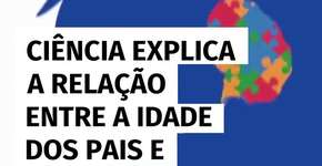 Ciência explica a relação entre a idade dos pais e chance do filho nascer com autismo