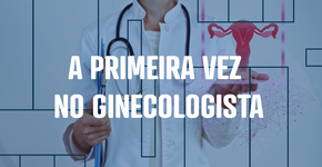 A primeira vez no ginecologista