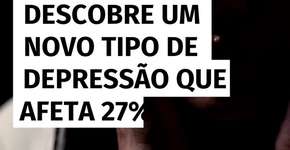 Ciência descobre um novo tipo de depressão que afeta 27% dos pacientes