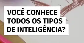 Conheça vários tipos de inteligência e aprenda como aplicá-las