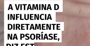 A vitamina D influencia diretamente na psoríase, diz estudo