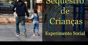 Experimento social mostra como é fácil raptar uma criança