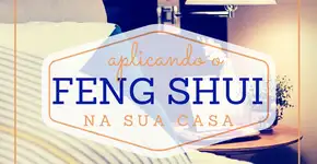 Feng Shui: equilíbrio da energia na sua casa