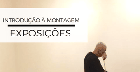 Workshop de “Introdução à Montagem de Exposições”