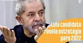 Para derrotar Bolsonaro, Lula topa ser candidato em 2022