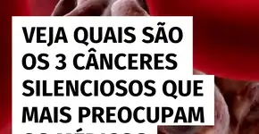 3 tipos de câncer silencioso que mais preocupam especialistas