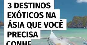 3 destinos exóticos na Ásia que você precisa conhecer