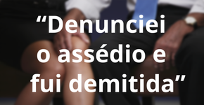 O assédio sexual no trabalho é mais comum do que você imagina
