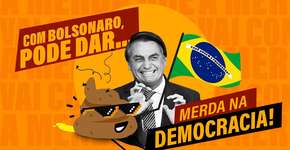 A merda que pode dar na democracia se Bolsonaro for reeleito