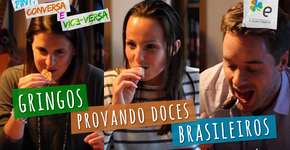 Vídeo mostra gringos provando doces brasileiros