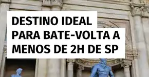 Destino completo para um bate-volta a menos de 2h de SP