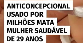 Anticoncepcional causa morte de jovem saudável de 29 anos no Reino Unido