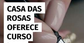 Casa das Rosas oferece curso gratuito de escrita criativa; inscreva-se agora