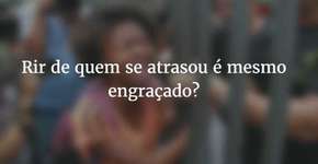 Enem: porque eu cheguei atrasado