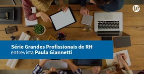 Série Grandes Profissionais de RH – Paula Giannetti